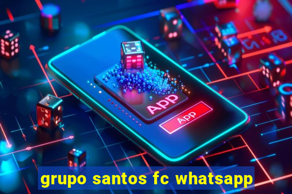 grupo santos fc whatsapp